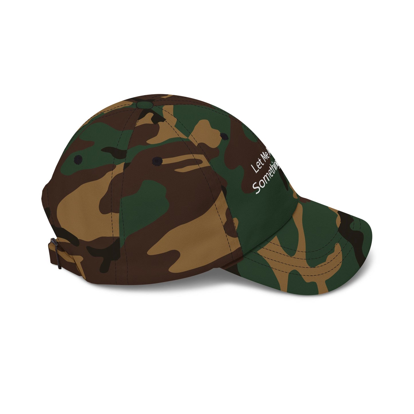 Let Me Ask You Something Embroidered Dad Cap