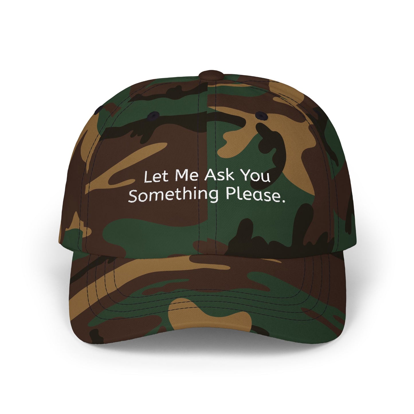 Let Me Ask You Something Embroidered Dad Cap